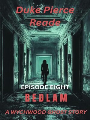 cover image of Episode Eight, BEDLAM; a Wychwood Ghost Story